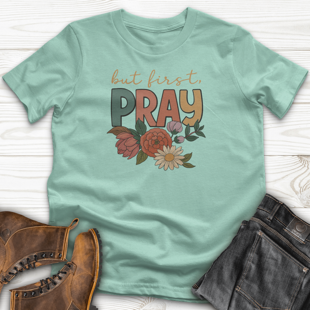 But First Pray T-Shirt