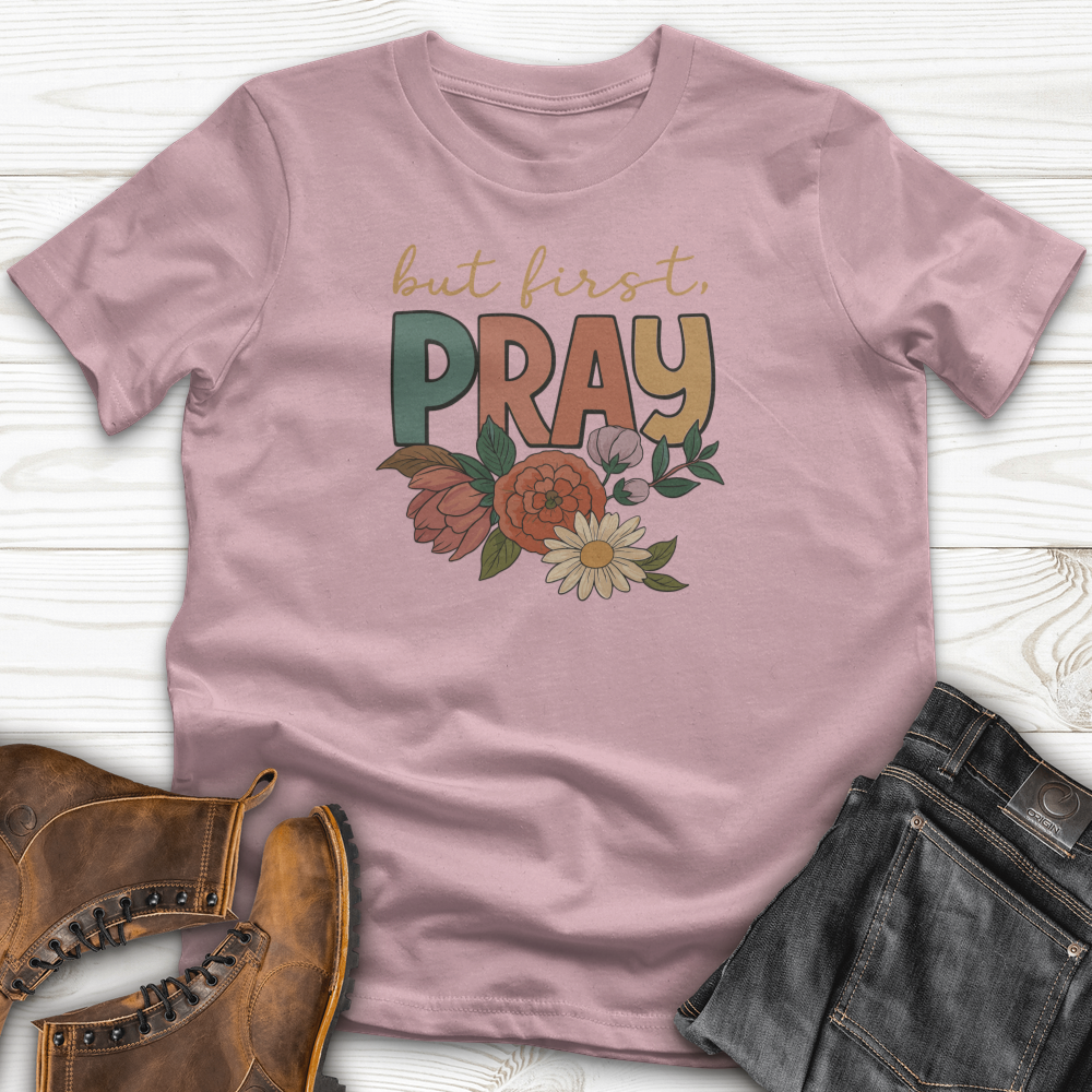 But First Pray T-Shirt