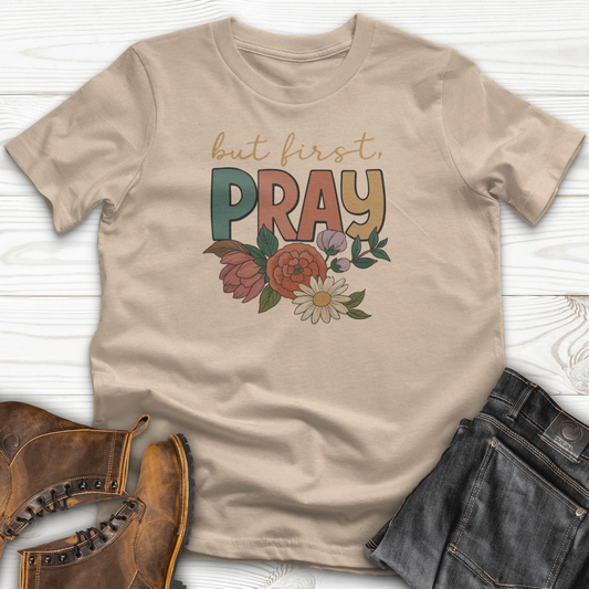But First Pray T-Shirt