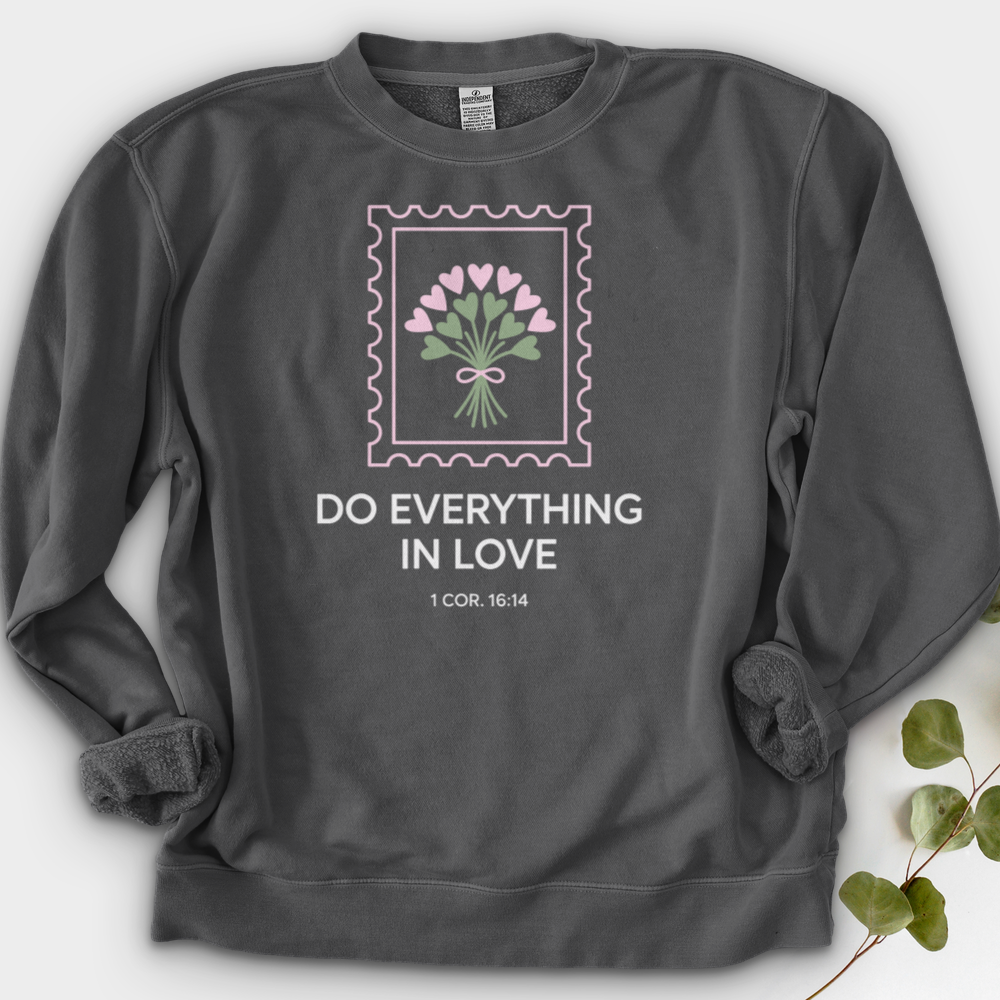 Do Everything In Love Crewneck