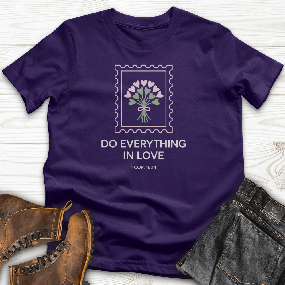 Do Everything In Love T-Shirt