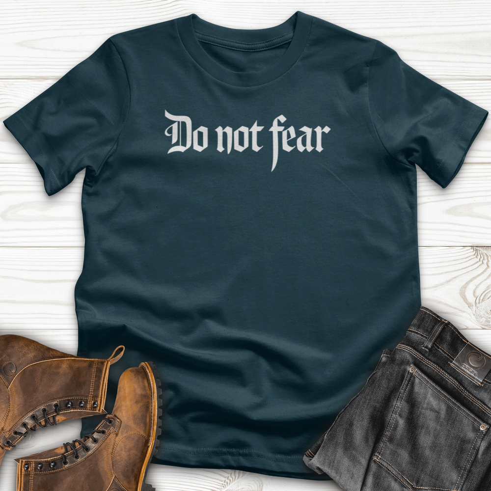 Do Not Fear T-Shirt