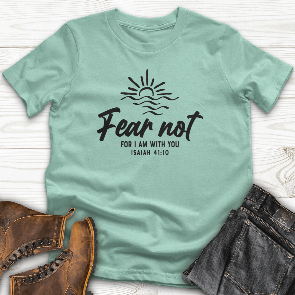 Fear Not, I Am With You T-Shirt