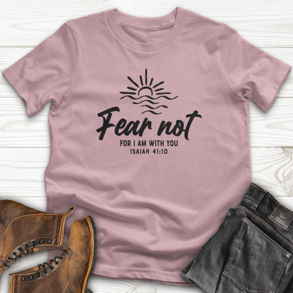 Fear Not, I Am With You T-Shirt