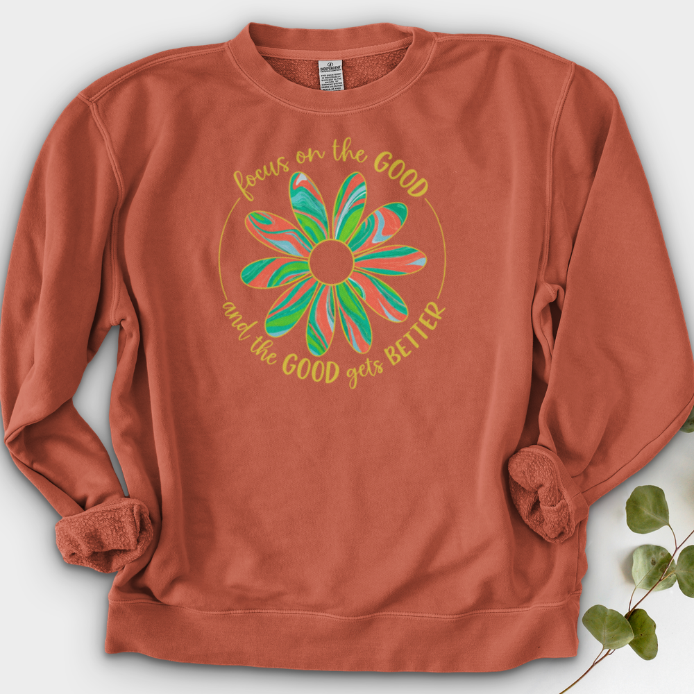Focus On The Good And The Good Gets Better Crewneck
