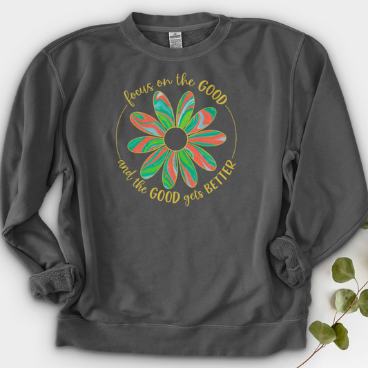 Focus On The Good And The Good Gets Better Crewneck