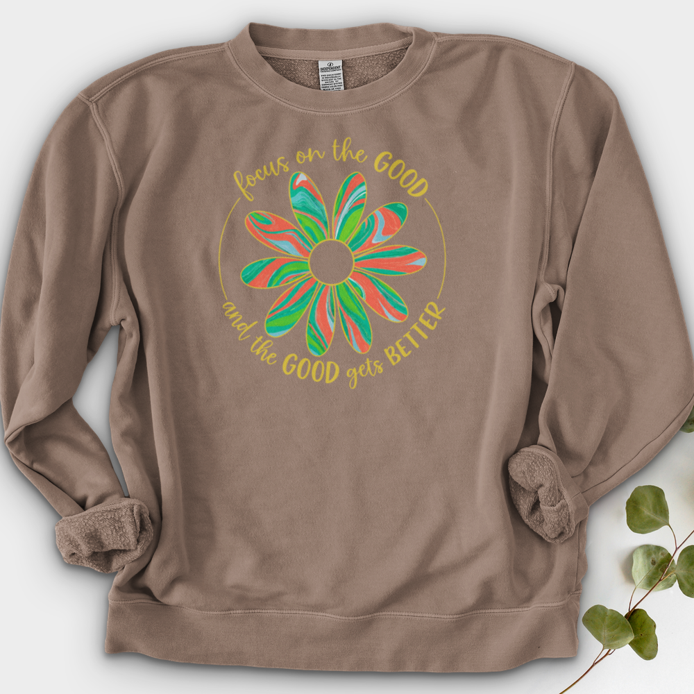 Focus On The Good And The Good Gets Better Crewneck