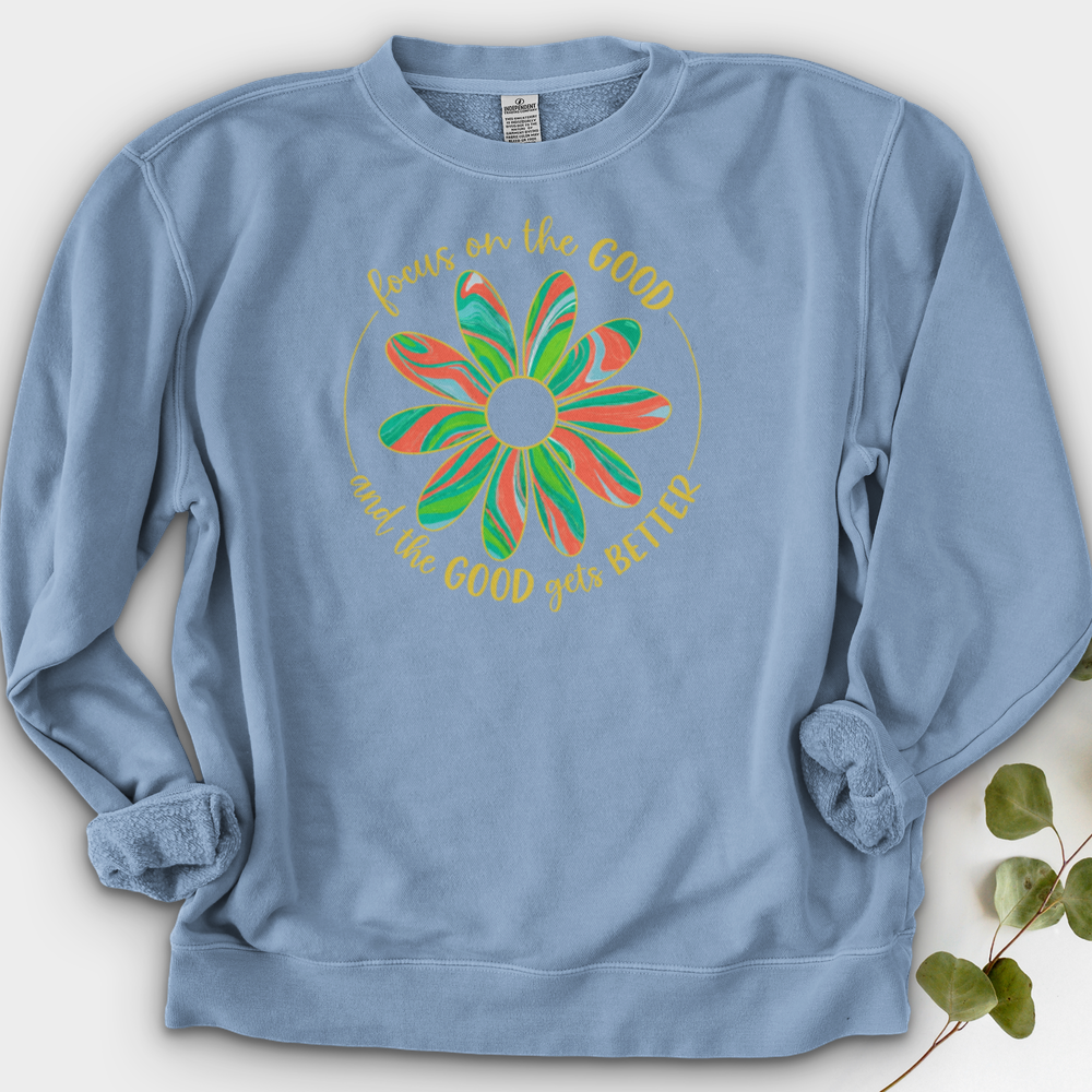 Focus On The Good And The Good Gets Better Crewneck