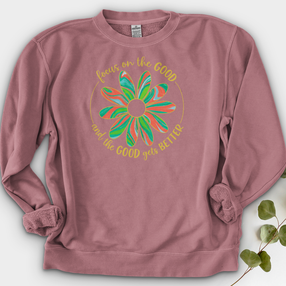 Focus On The Good And The Good Gets Better Crewneck