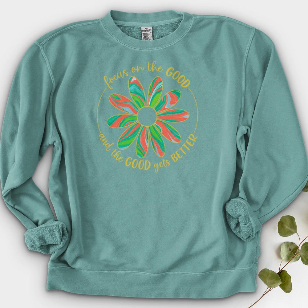 Focus On The Good And The Good Gets Better Crewneck