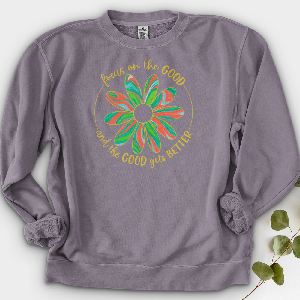 Focus On The Good And The Good Gets Better Crewneck