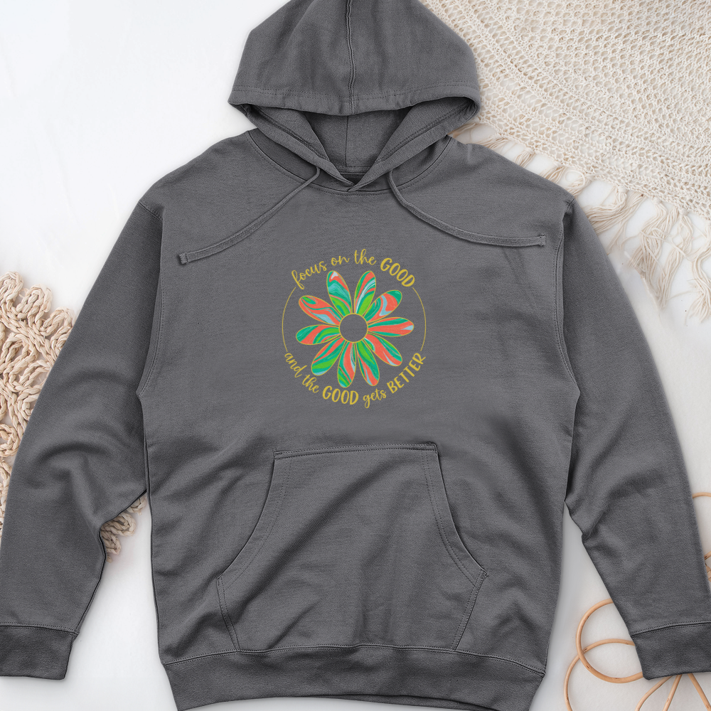 Focus On The Good And The Good Gets Better Midweight Hooded Sweatshirt