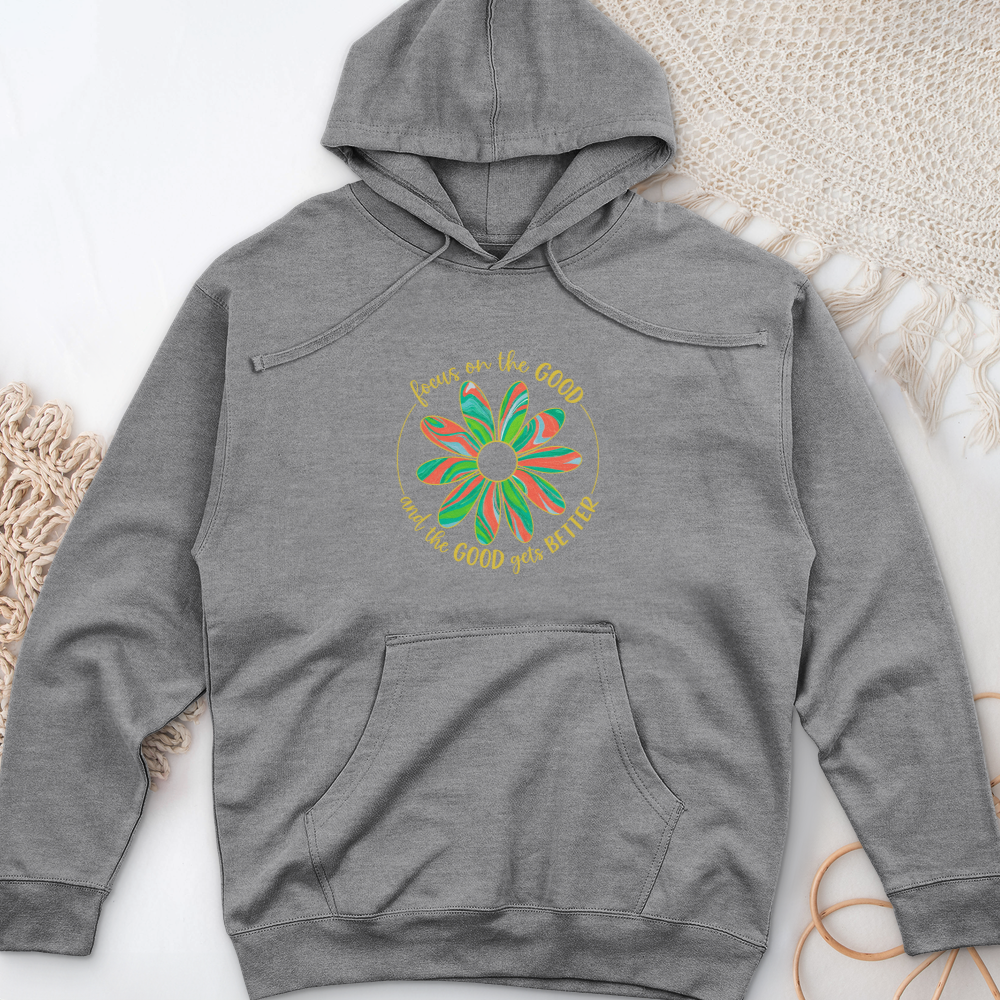 Focus On The Good And The Good Gets Better Midweight Hooded Sweatshirt