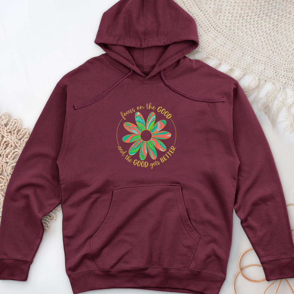 Focus On The Good And The Good Gets Better Midweight Hooded Sweatshirt