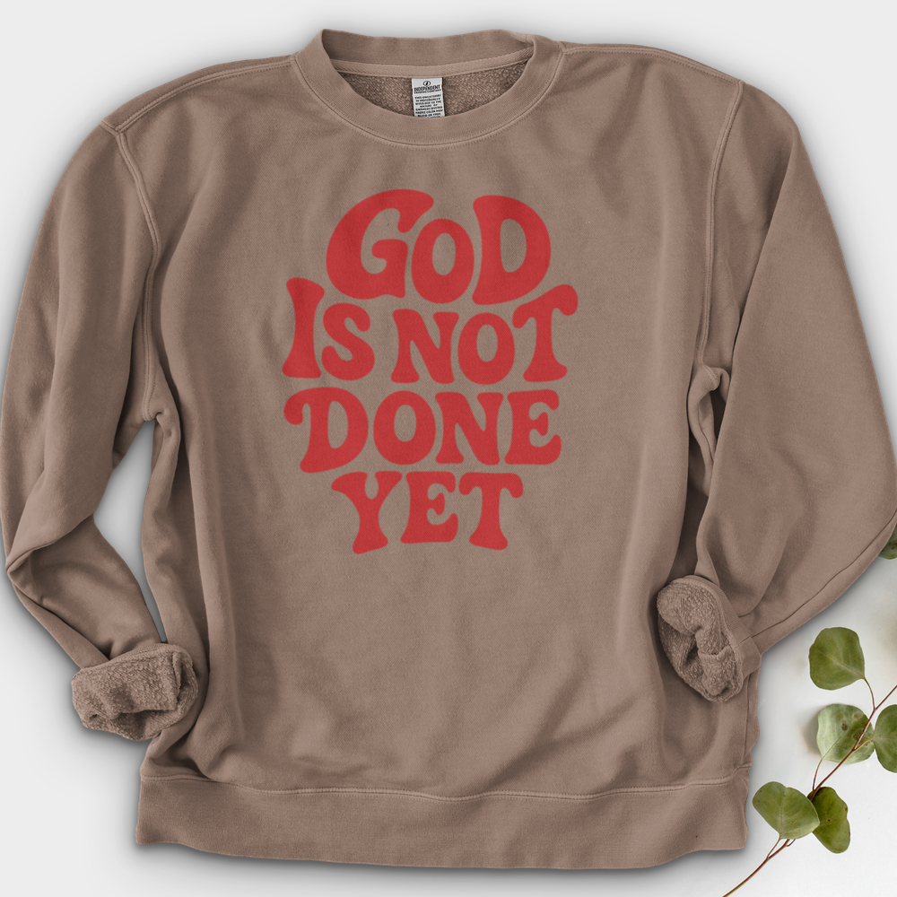God Is Not Done Yet Crewneck