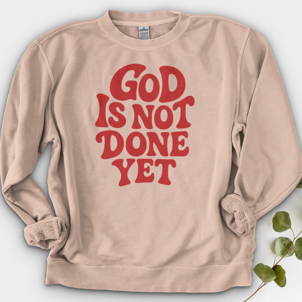 God Is Not Done Yet Crewneck