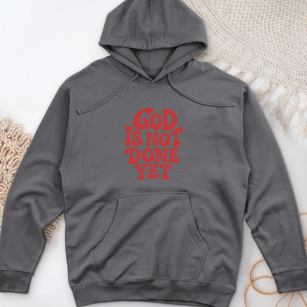 God Is Not Done Yet Midweight Hooded Sweatshirt