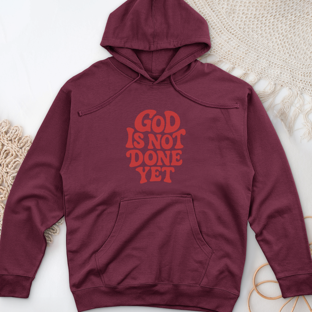 God Is Not Done Yet Midweight Hooded Sweatshirt
