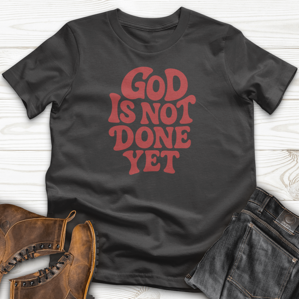 God Is Not Done Yet T-Shirt