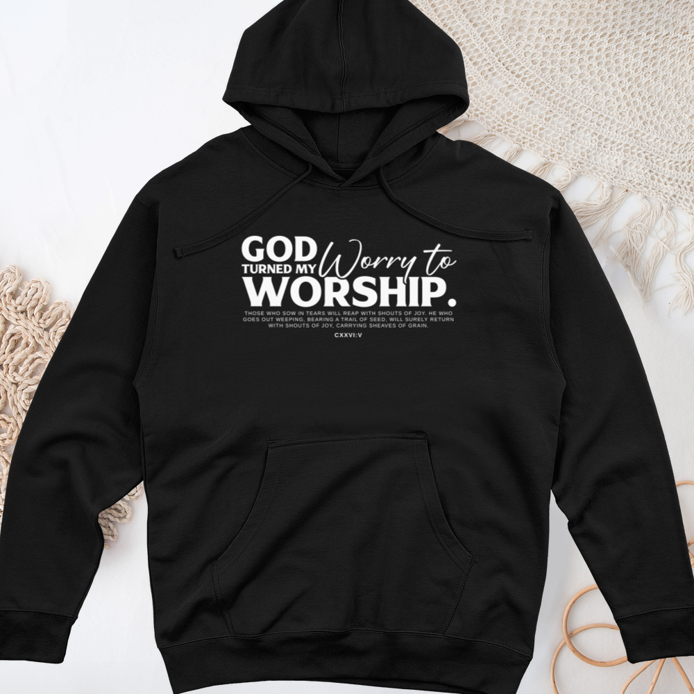 God Turned My Worry to Worship Midweight Hooded Sweatshirt