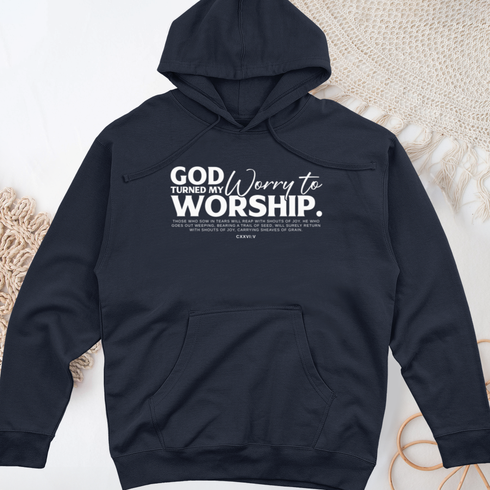 God Turned My Worry to Worship Midweight Hooded Sweatshirt