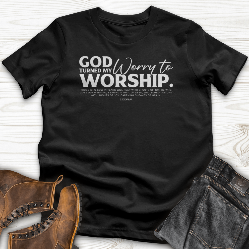 God Turned My Worry to Worship T-Shirt