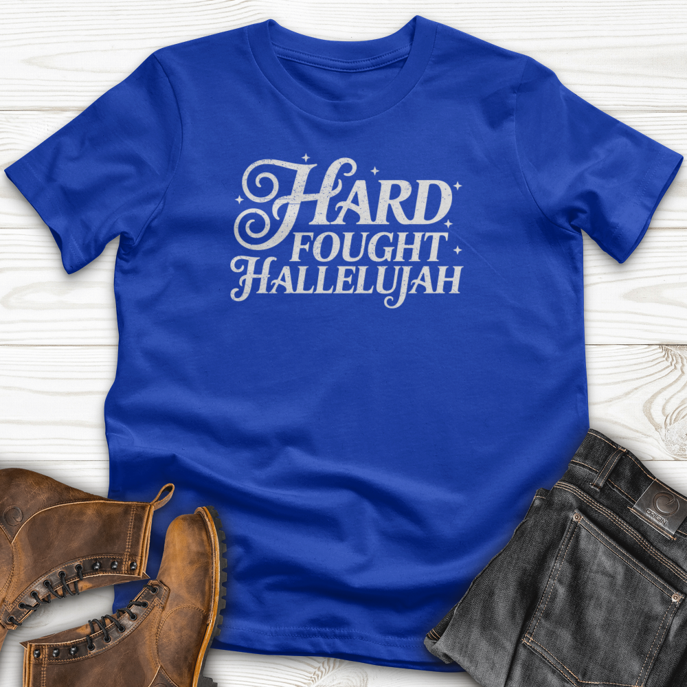 Hard Fought Hallelujah T-Shirt