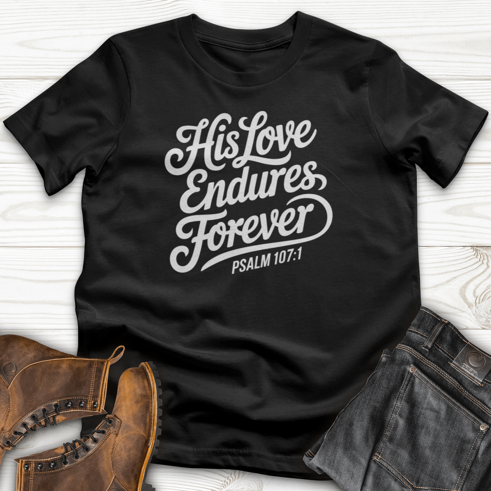 His Love Endures Forever T-Shirt