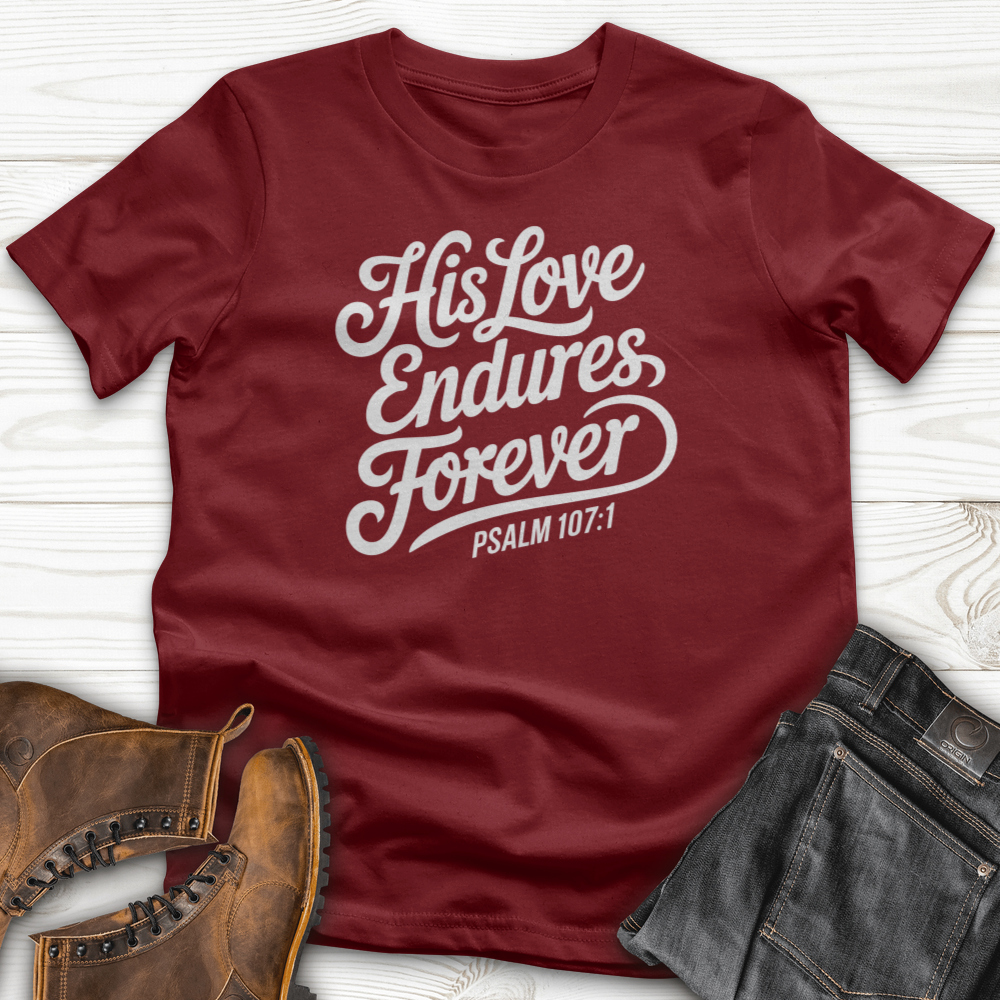 His Love Endures Forever T-Shirt