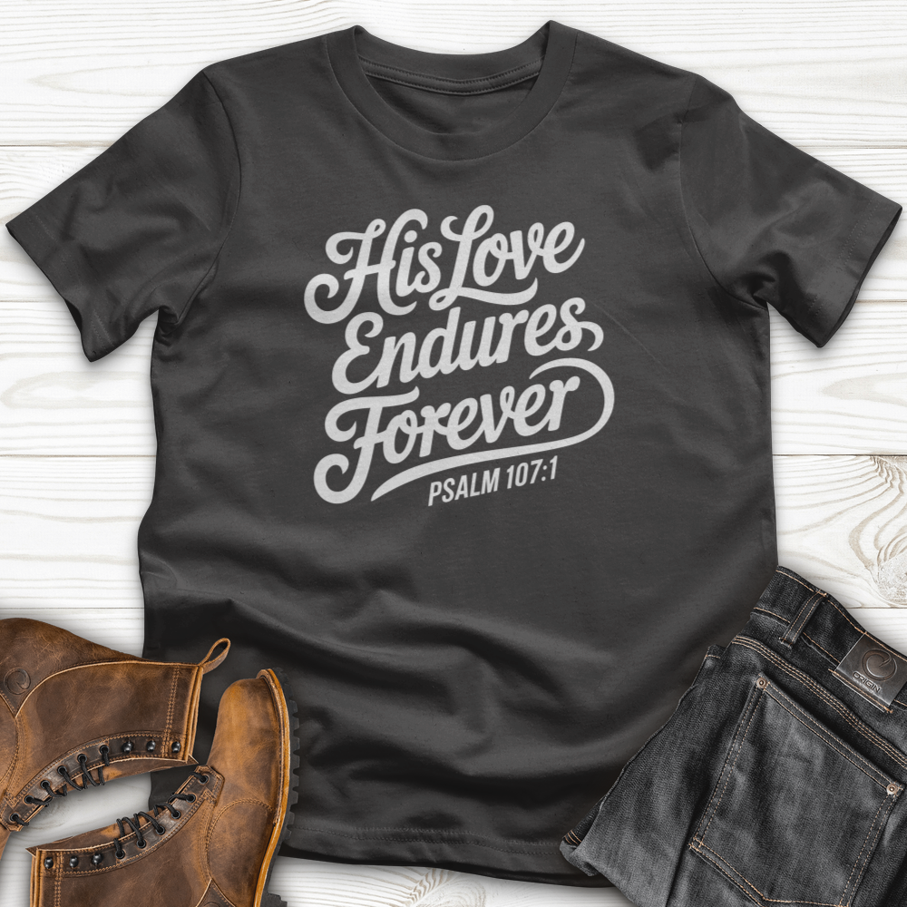 His Love Endures Forever T-Shirt