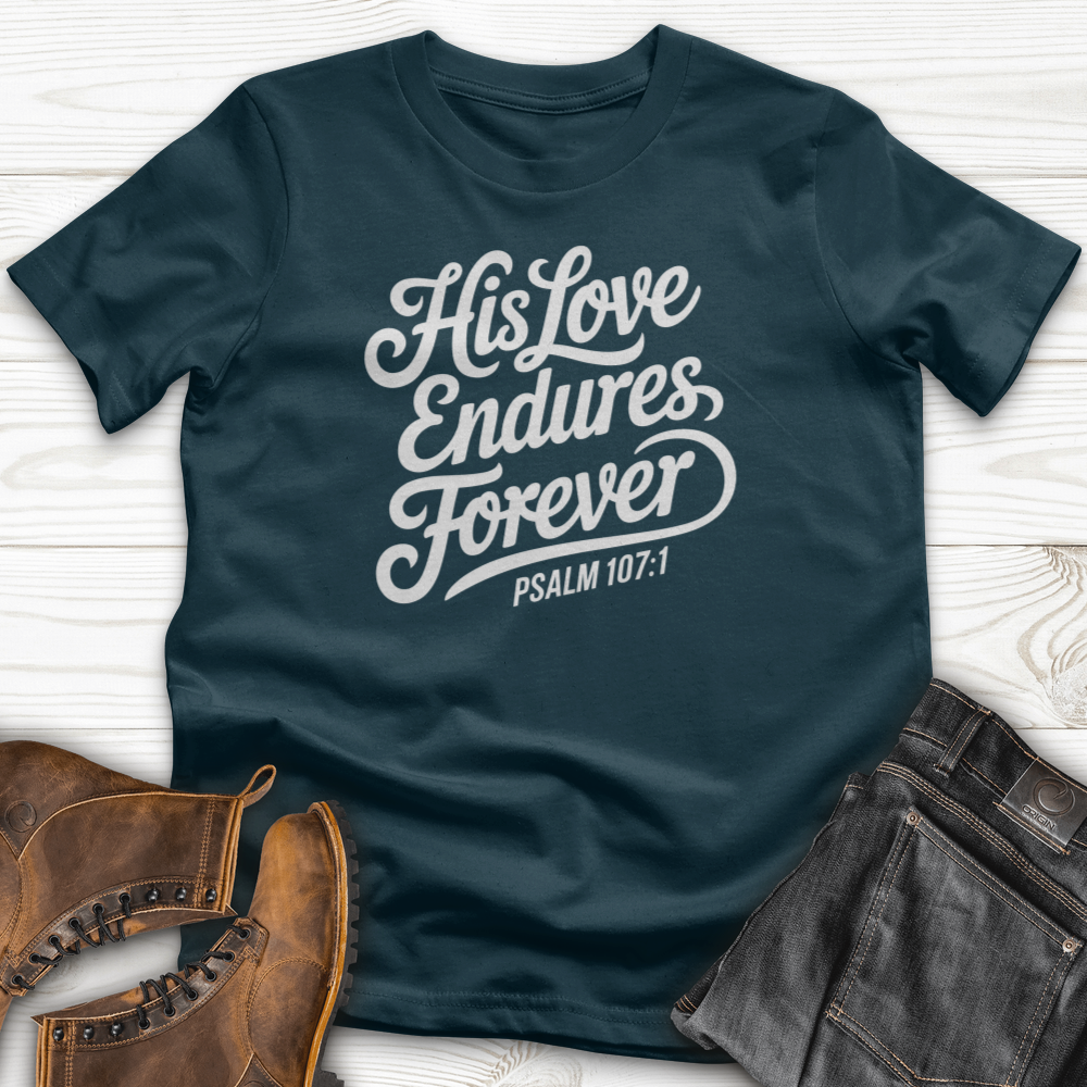 His Love Endures Forever T-Shirt