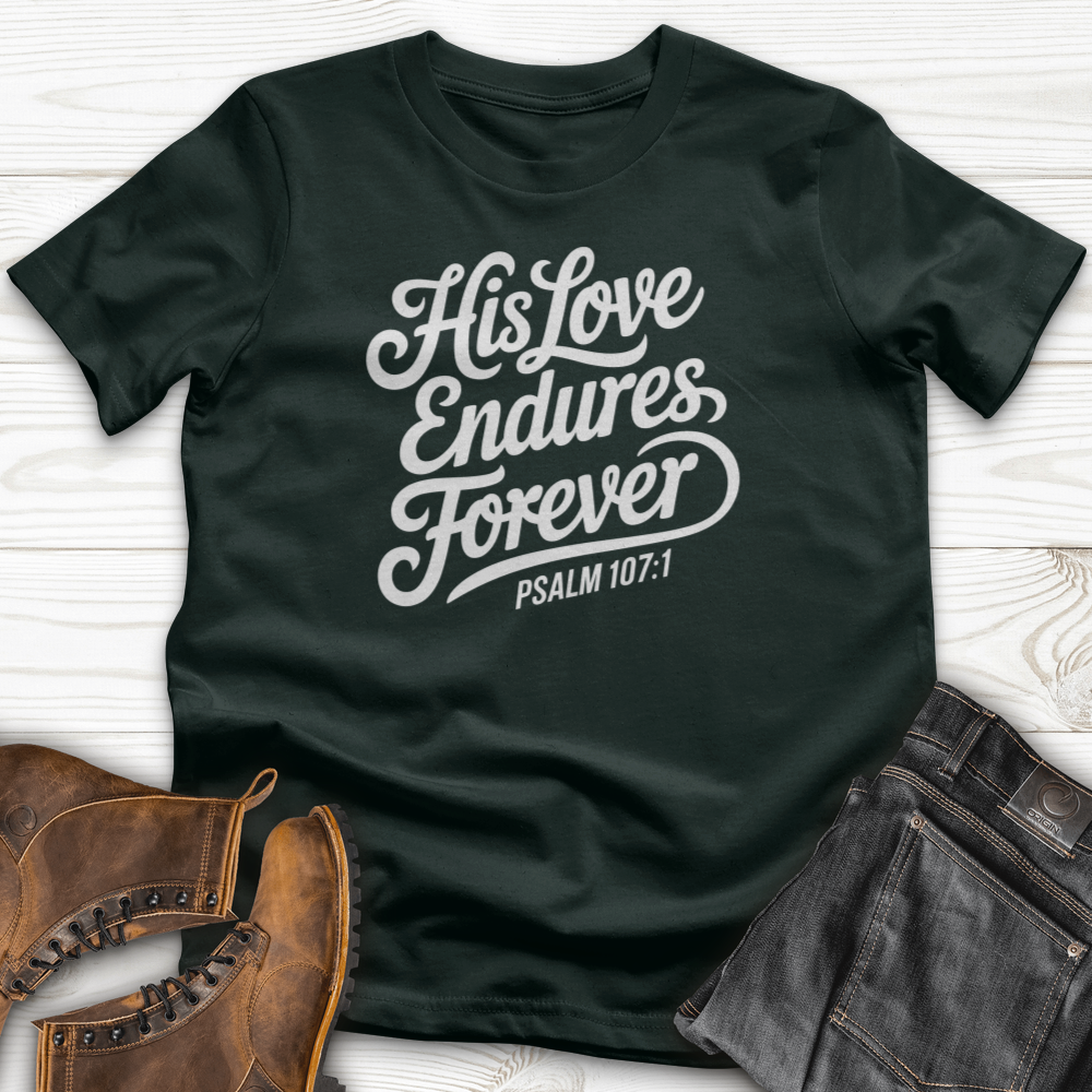 His Love Endures Forever T-Shirt