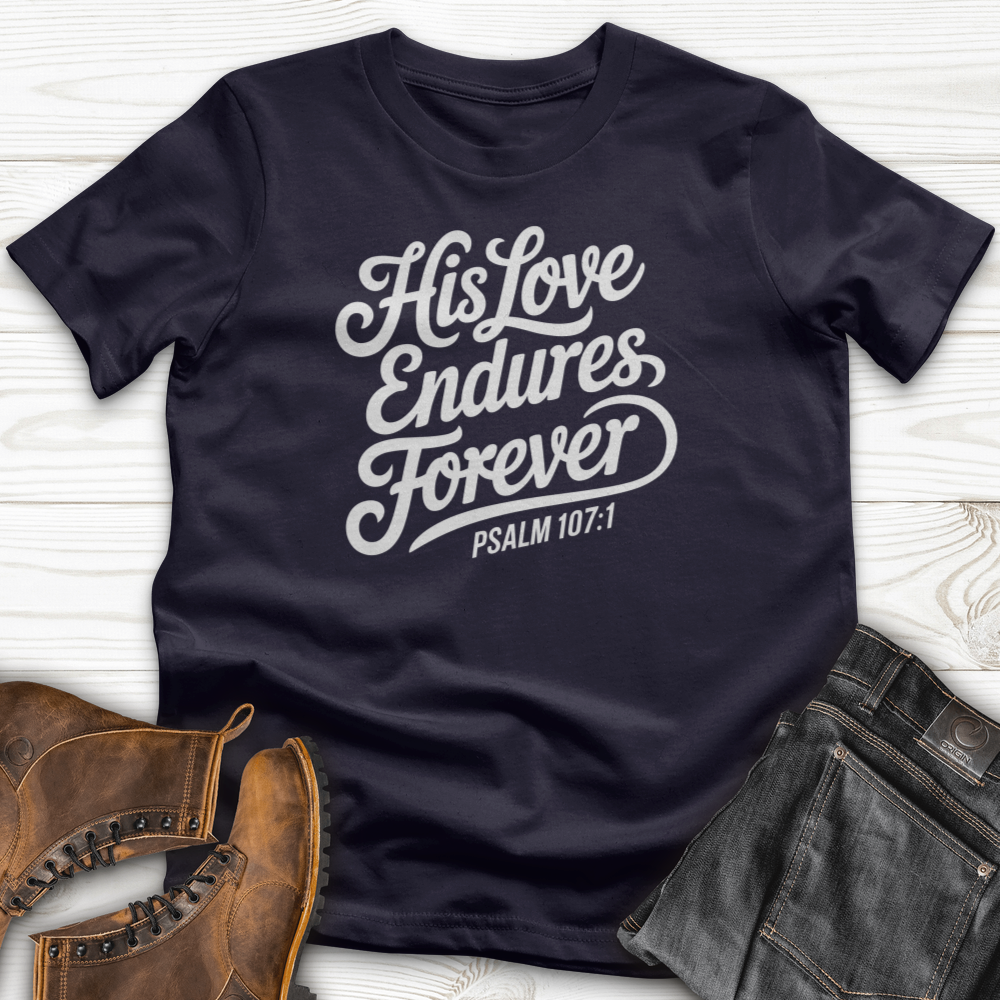 His Love Endures Forever T-Shirt