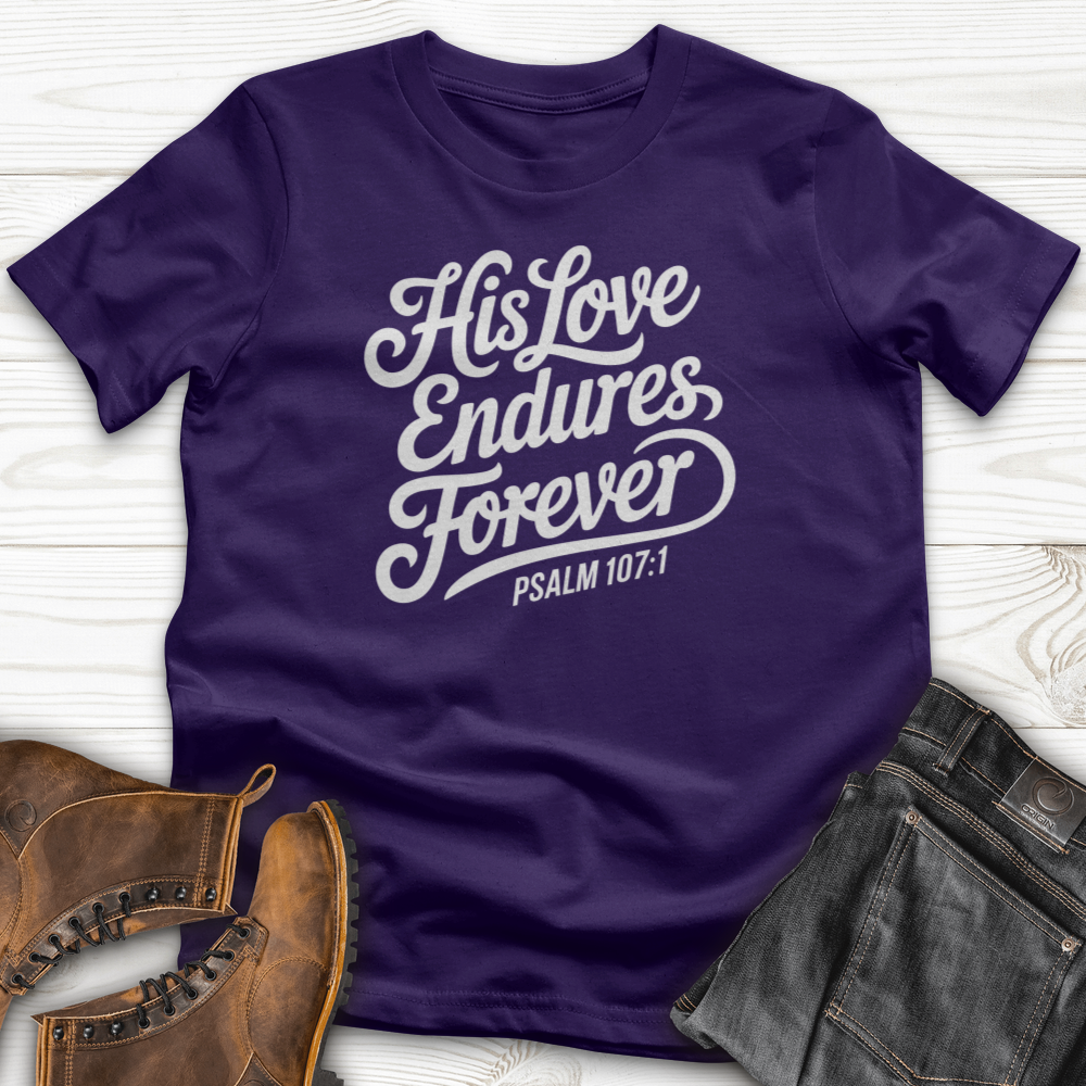 His Love Endures Forever T-Shirt