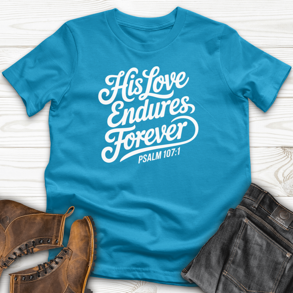 His Love Endures Forever T-Shirt