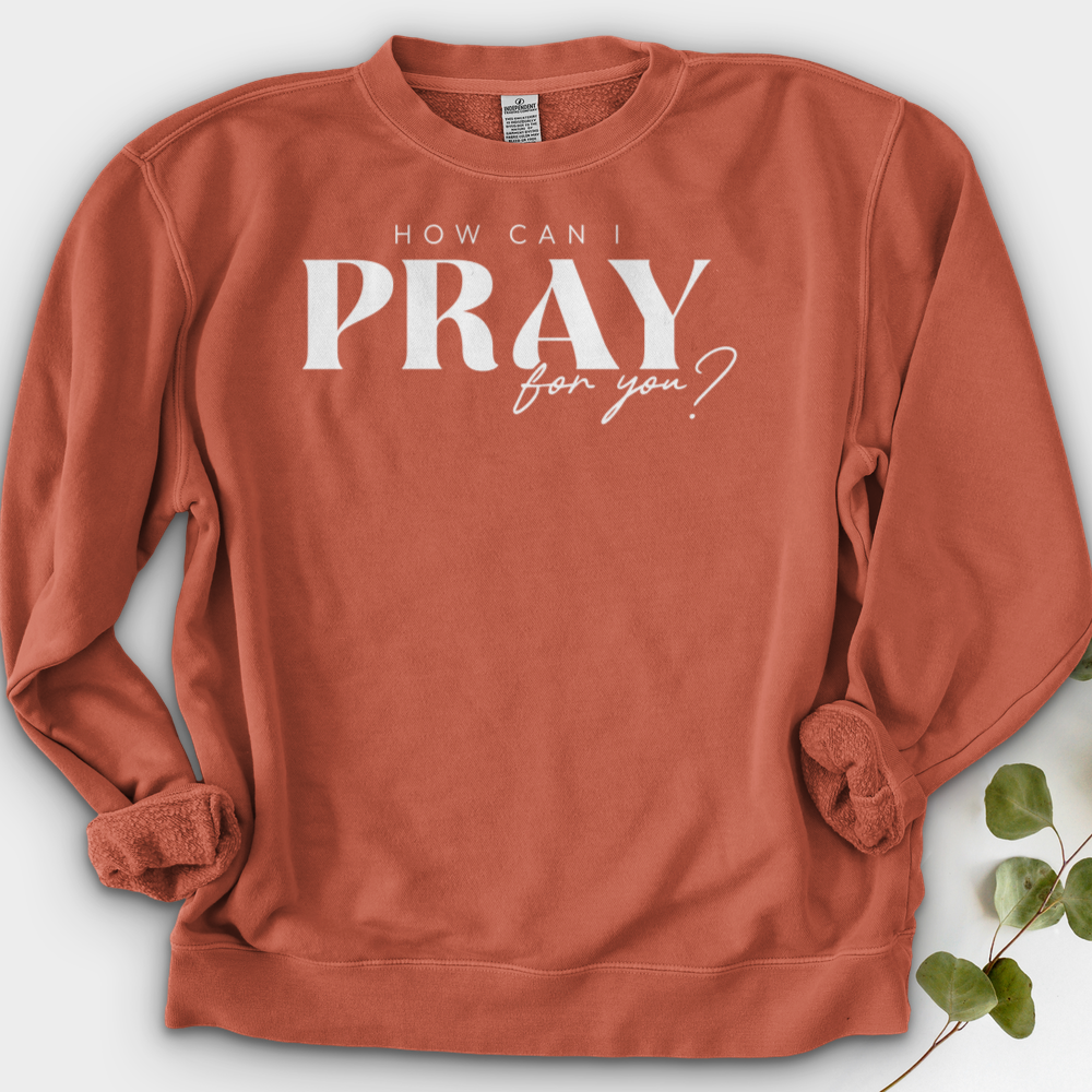 How can I Pray for You Crewneck