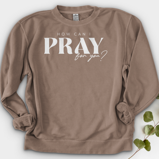 How can I Pray for You Crewneck