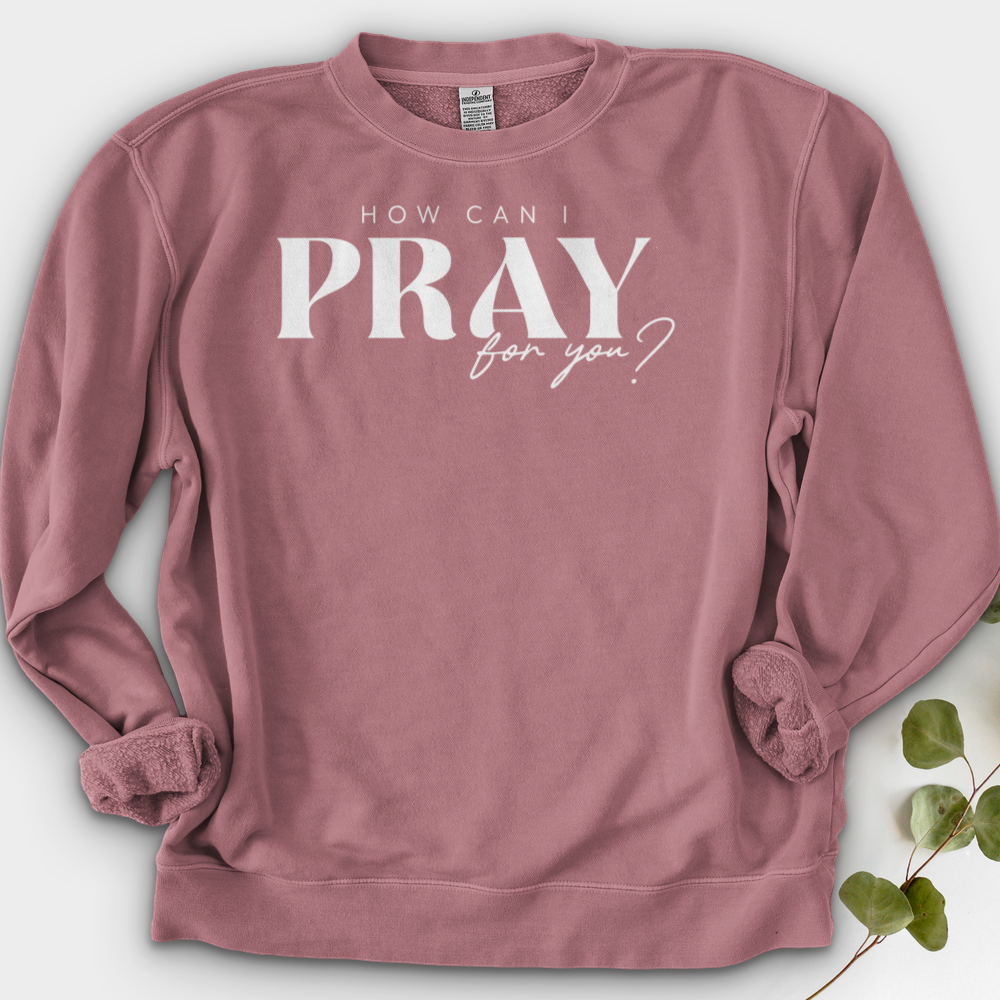 How can I Pray for You Crewneck