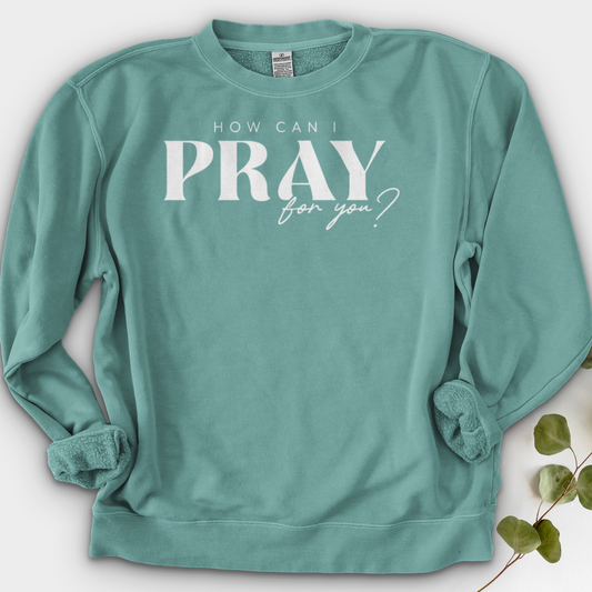 How can I Pray for You Crewneck