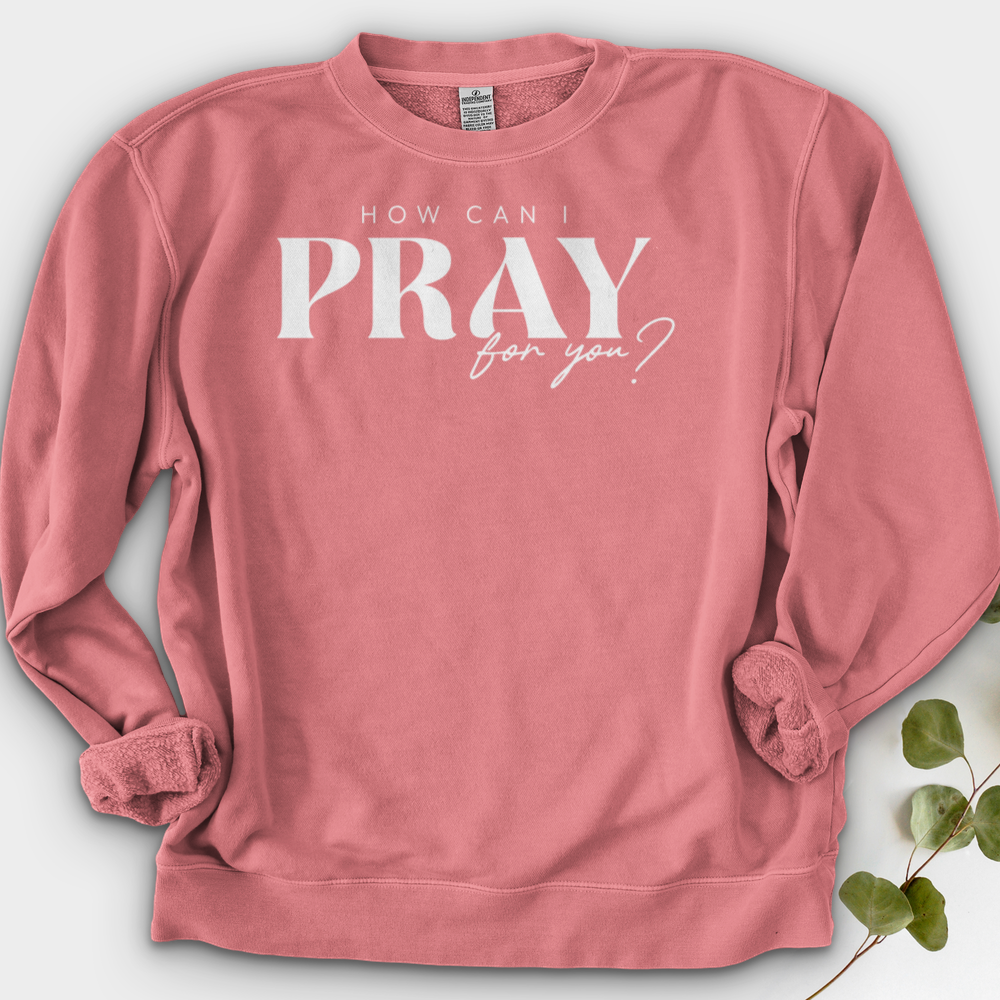 How can I Pray for You Crewneck