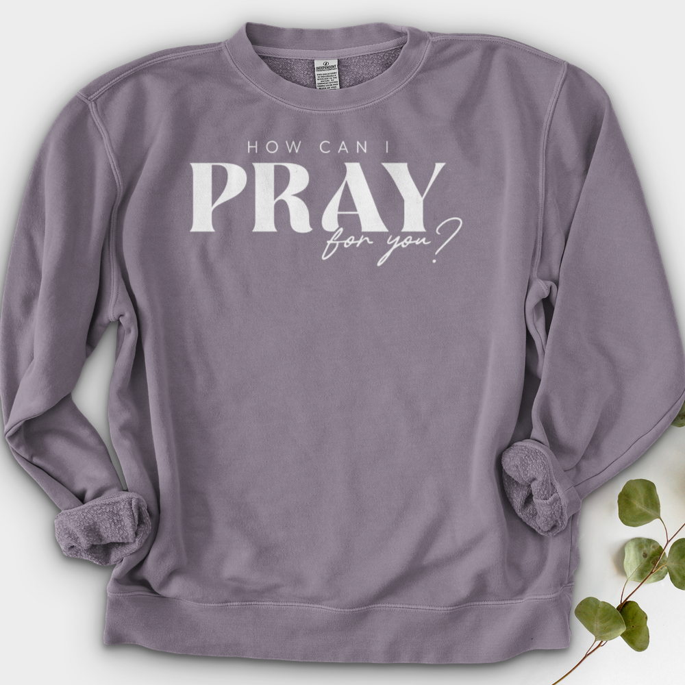 How can I Pray for You Crewneck