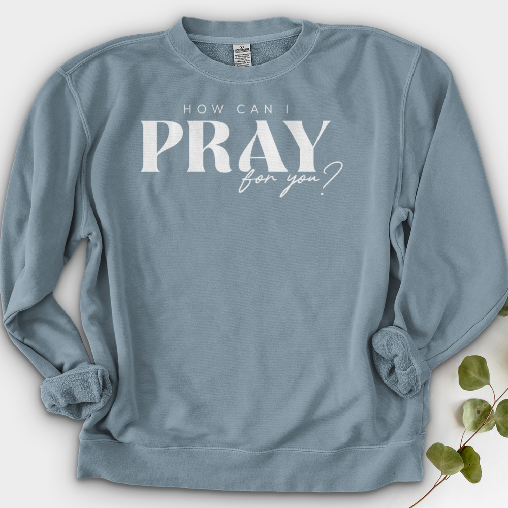 How can I Pray for You Crewneck