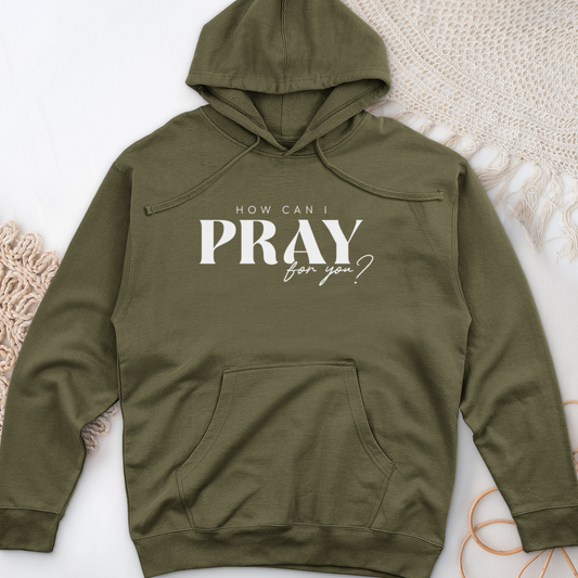 How can I Pray for You Midweight Hooded Sweatshirt