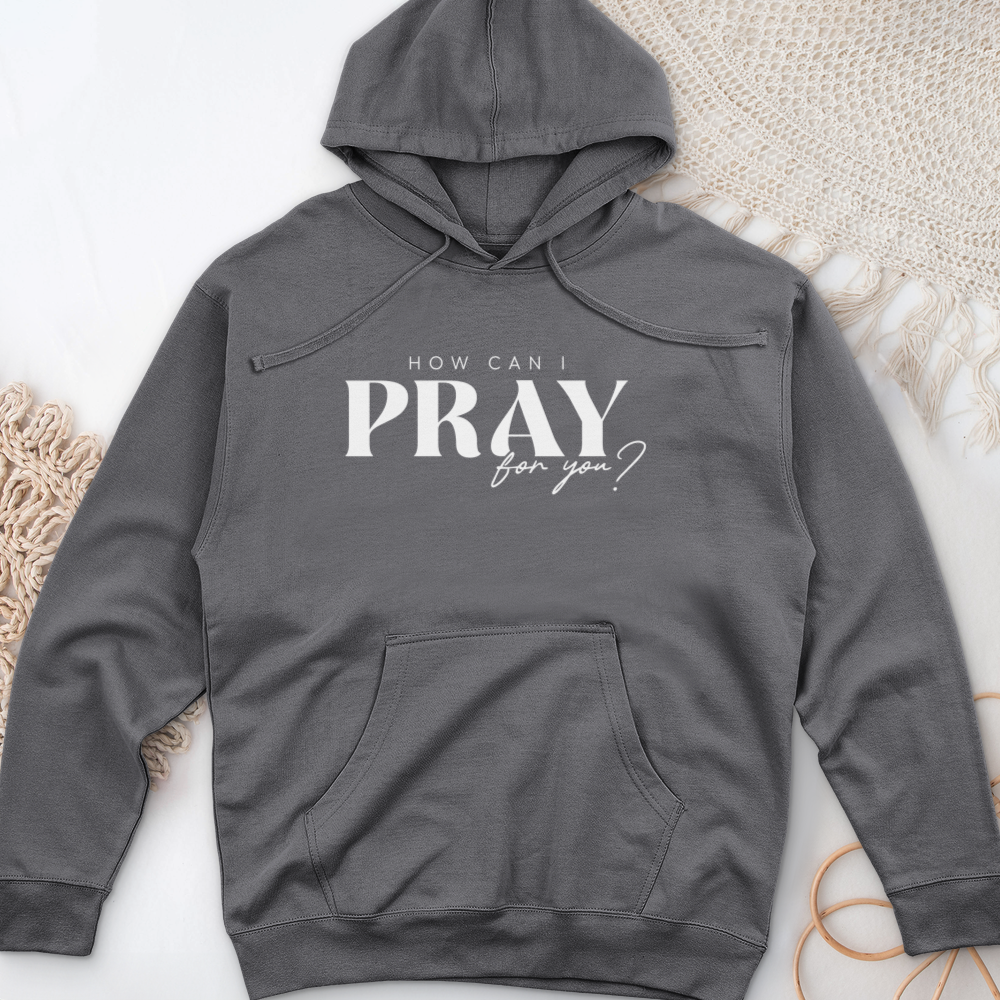 How can I Pray for You Midweight Hooded Sweatshirt