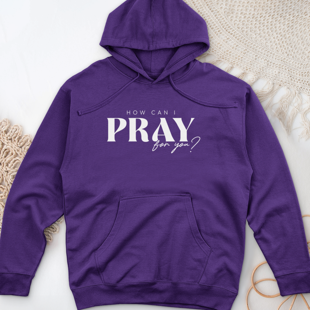 How can I Pray for You Midweight Hooded Sweatshirt