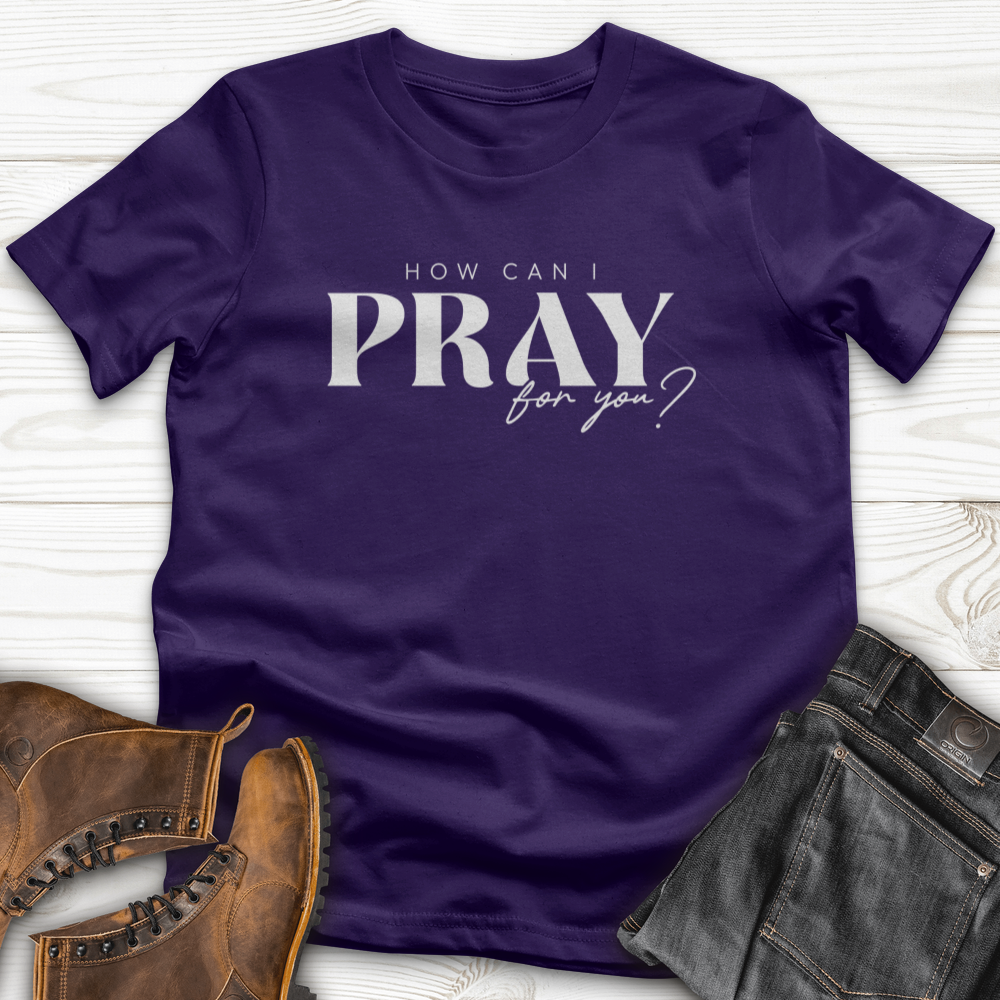 How can I Pray for You T-Shirt