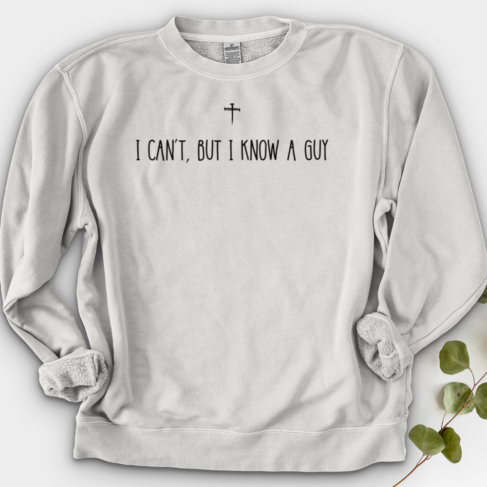 I Can't, But I Know A Guy Crewneck