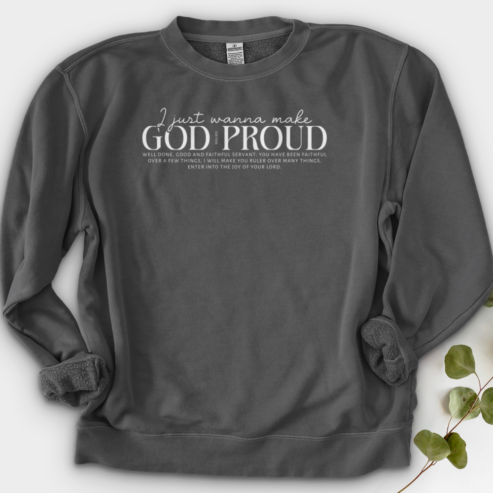 I Just Wanna Make God Proud Crewneck