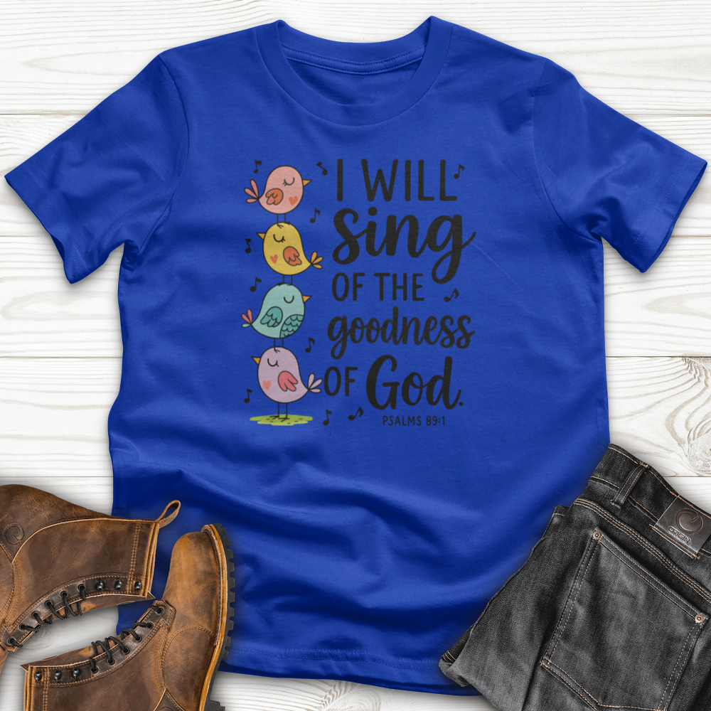 I Will Sing of the Goodness of God T-Shirt