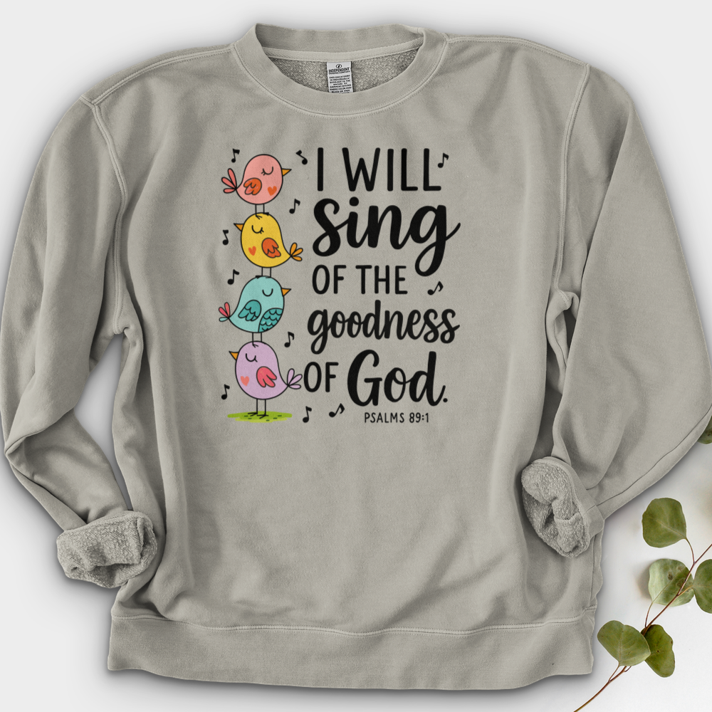 I Will Sing of the Goodness of God Crewneck